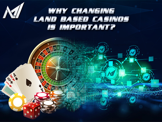 why-changing-land-based-casinos4
